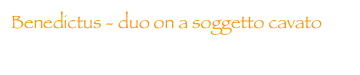 Benedictus - duo on a soggetto cavato