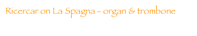 Ricercar on La Spagna - organ & trombone